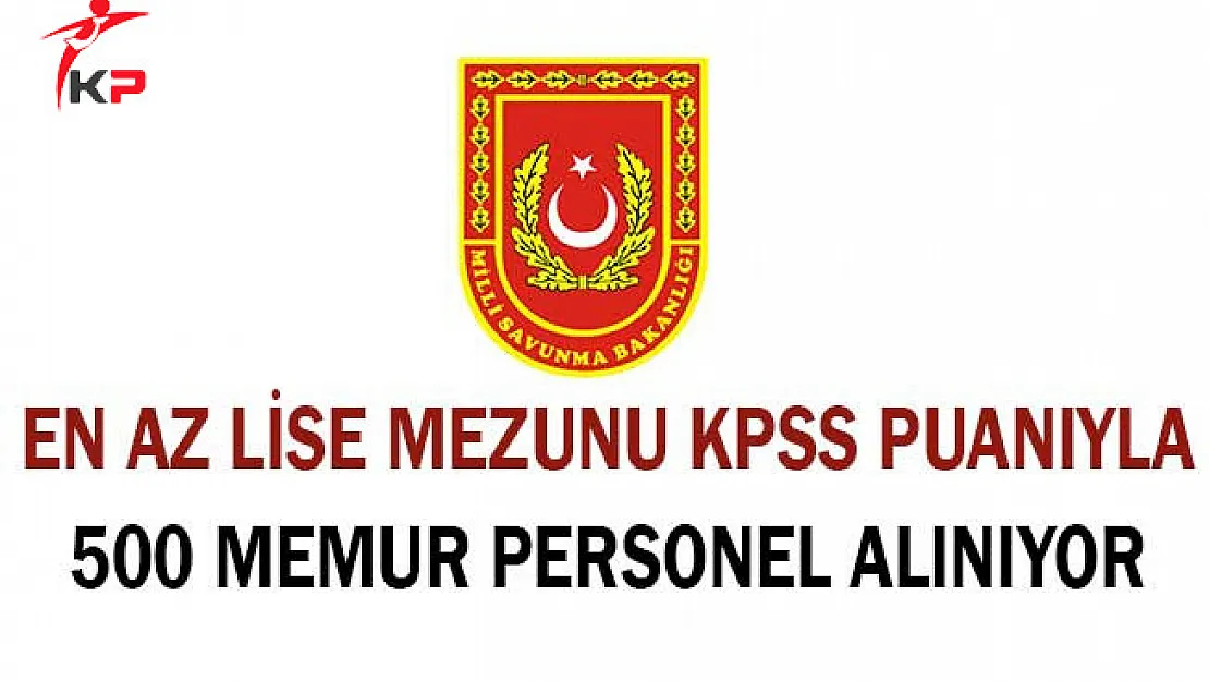 Milli Savunma Bakanlığı (MSB) ve MSÜ Toplam 500 Memur Personel Alımı Yapıyor !