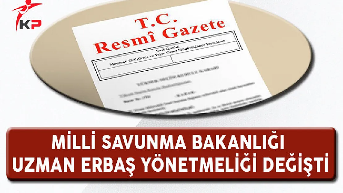 Milli Savunma Bakanlığı Uzman Erbaş Yönetmeliği Değişti