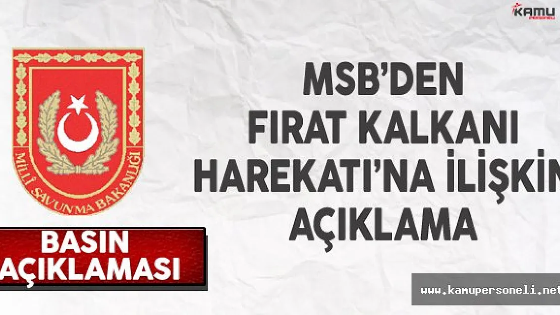 Milli Savunma Bakanlığı'ndan Fırat Kalkanı Harekatı'na İlişkin Basın Açıklaması