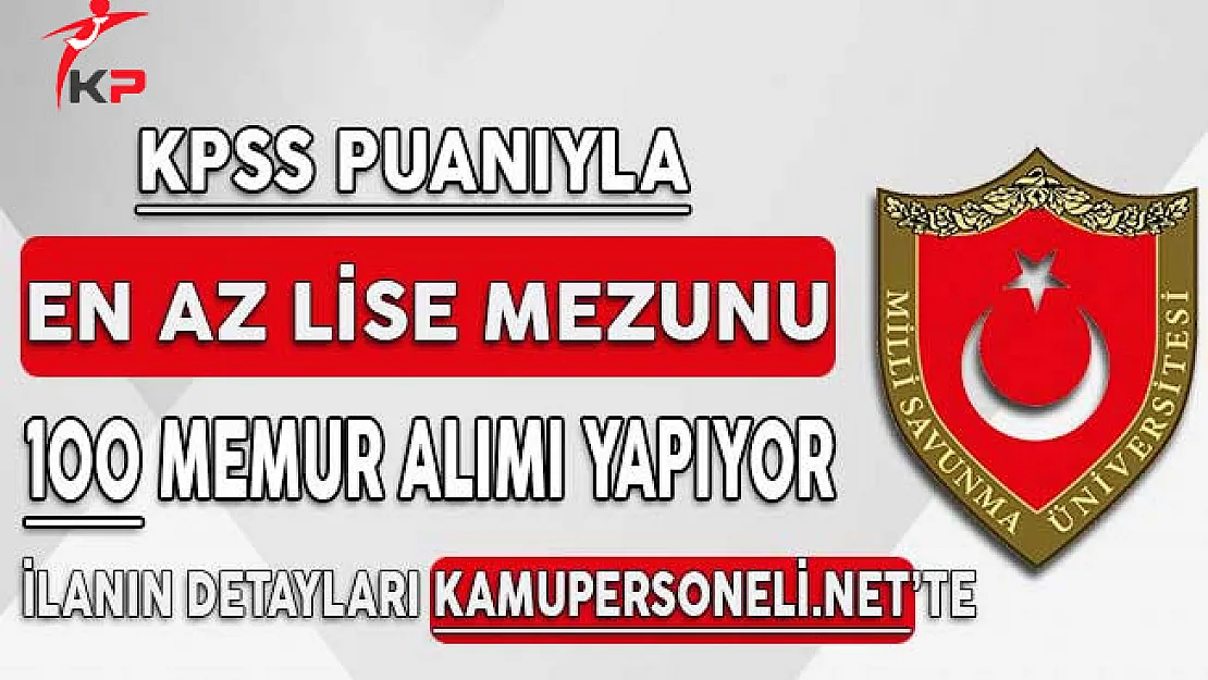 Milli Savunma Üniversitesi 100 Memur Alımı Başvuru Kılavuzu Yayımlandı