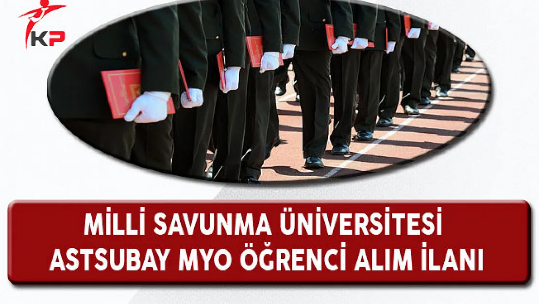 Milli Savunma Üniversitesi Astsubay MYO Öğrenci Alım İlanı