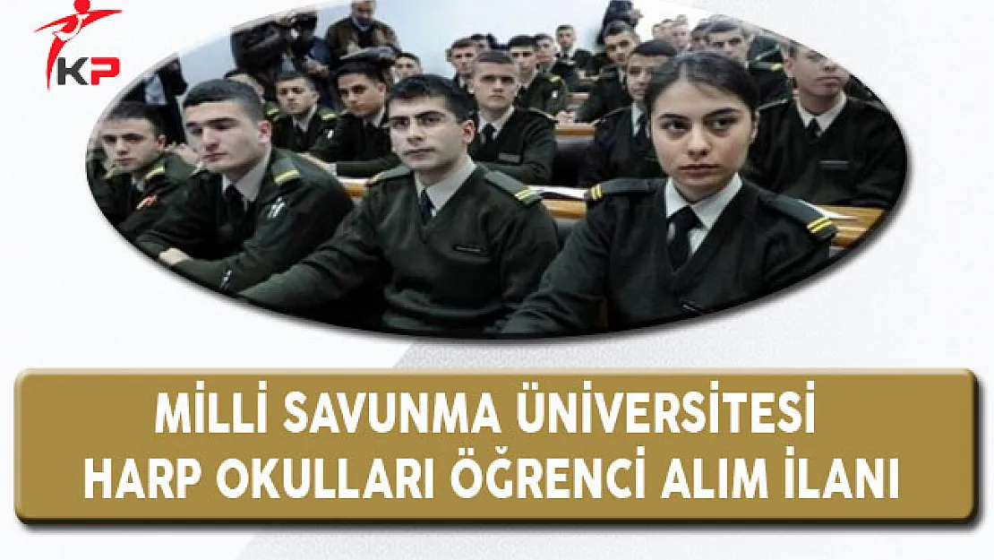 Milli Savunma Üniversitesi Harp Okullarına Öğrenci Alım İlanı