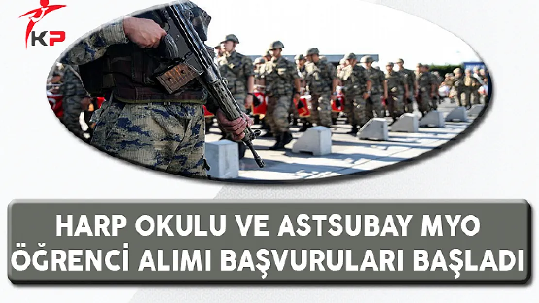 Milli Savunma Üniversitesi Harp Okulu ve Astsubay MYO Öğrenci Alımı Başvuruları Başladı !