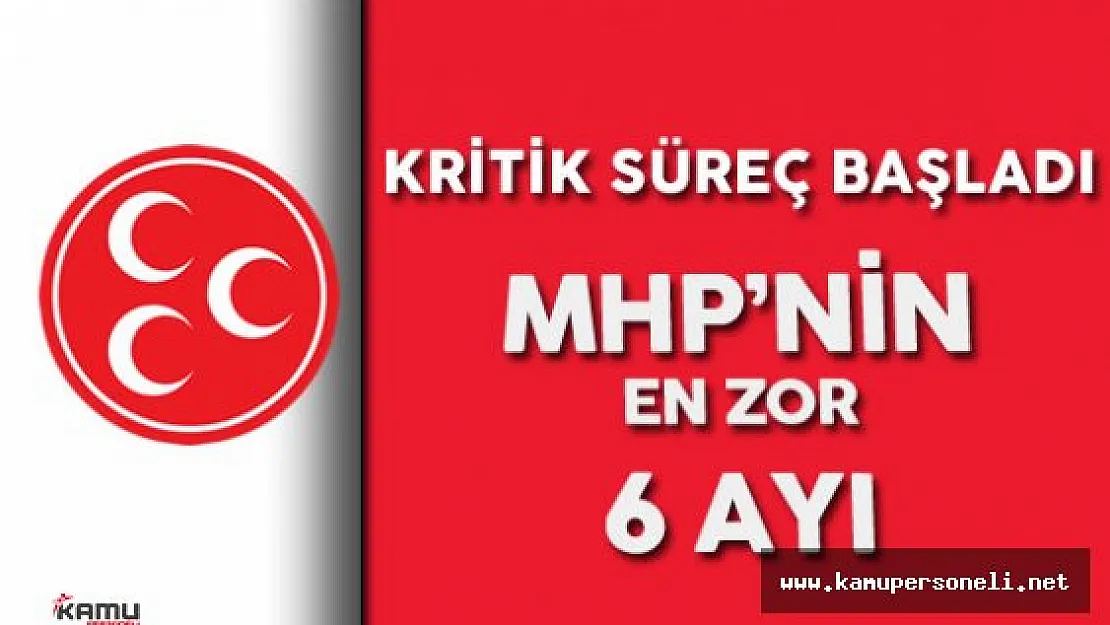 Milliyetçi Hareket Partisi (MHP) Tarihindeki En Zor 6 Ay
