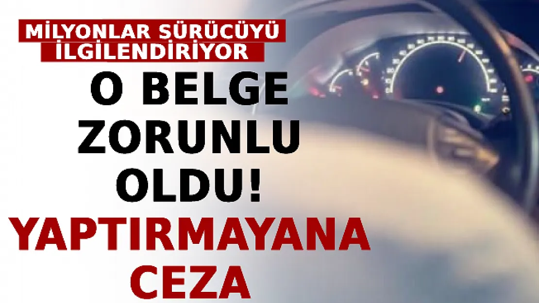 Milyonlar Sürücüyü İlgilendiriyor! O Belge Zorunlu Oldu: Yaptırmayana Bin 606 Lira Ceza