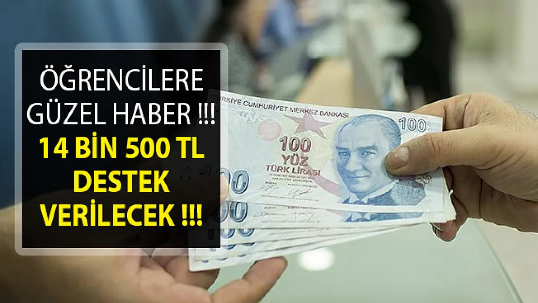 Milyonlara Öğrenciye Güzel Haber! 14 Bin 500 TL Destek Verilecek