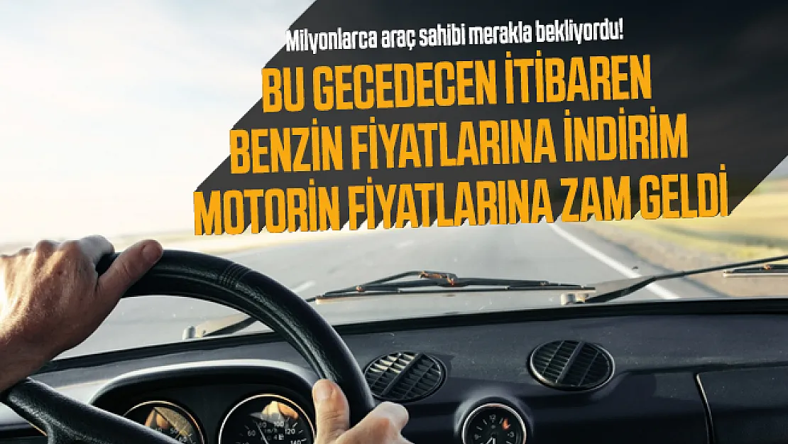 Milyonlarca araç sahibi merakla bekliyordu! Benzin fiyatlarına indirim motorin fiyatlarına zam geldi