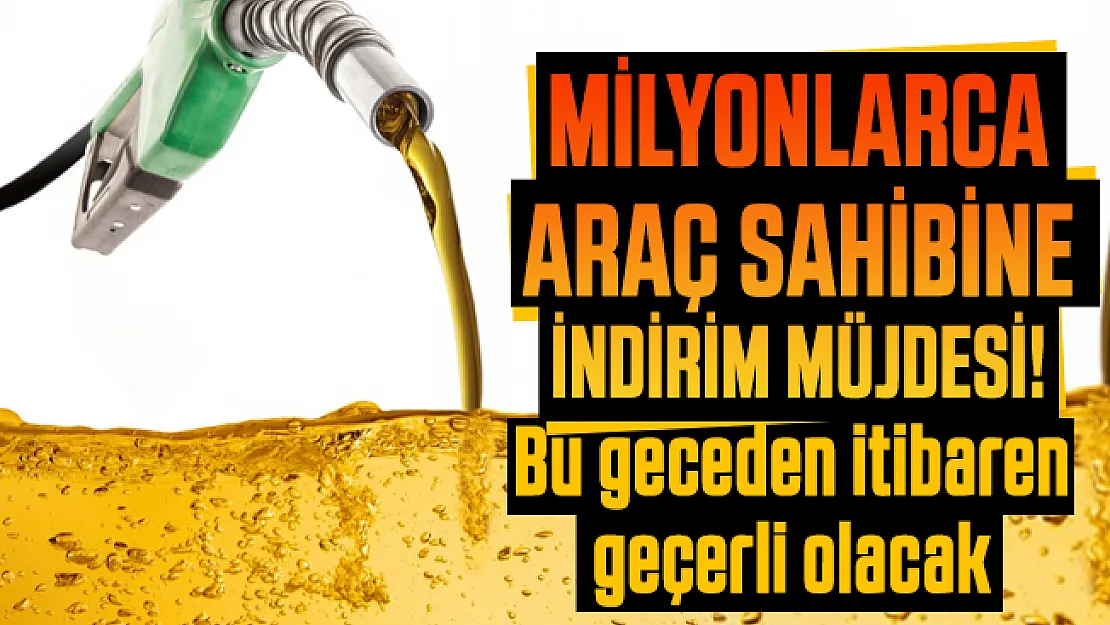 Milyonlarca araç sahibine indirim müjdesi! Bu geceden itibaren geçerli olacak
