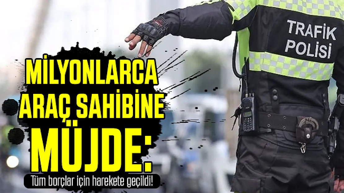 Milyonlarca araç sahibine müjde: Tüm borçlar için harekete geçildi!