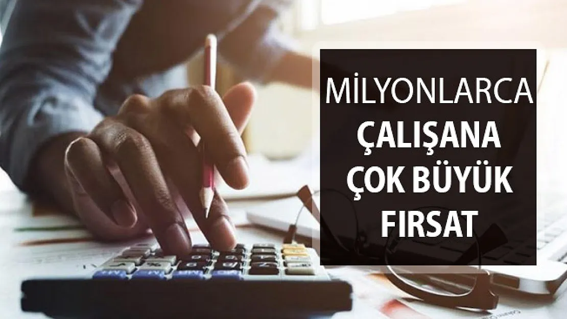 Milyonlarca Çalışana Büyük Fırsat !