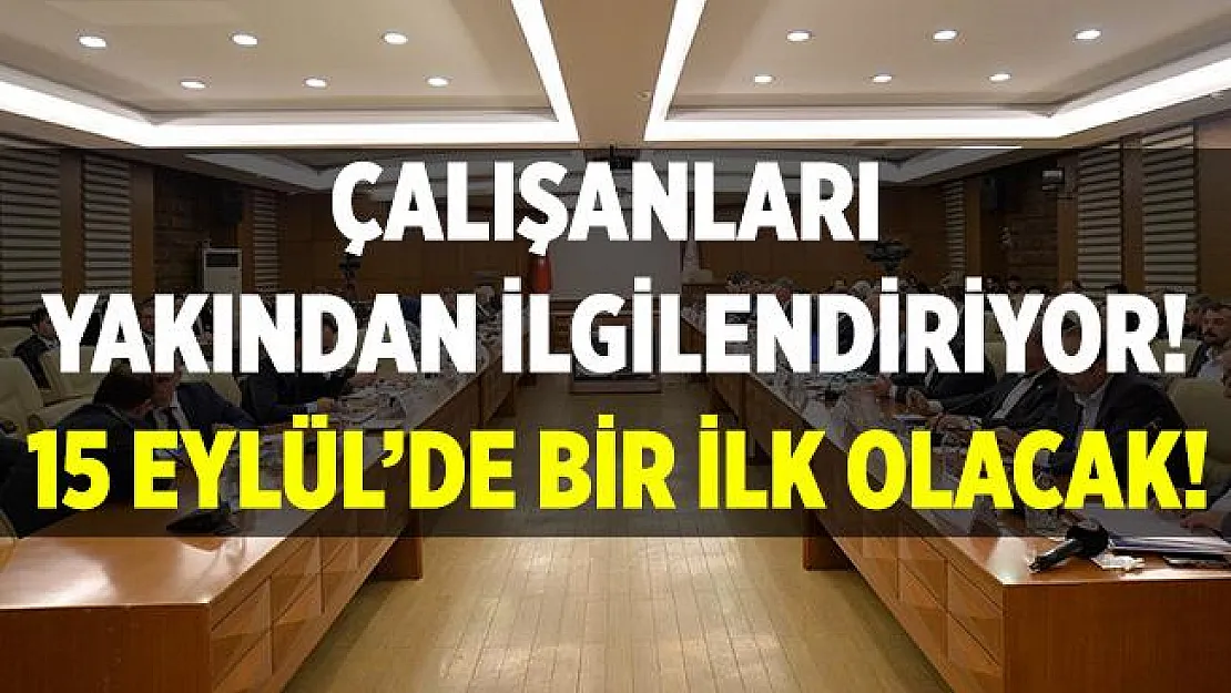 Milyonlarca çalışanı yakından ilgilendiren gelişme! 15 Eylül'de bir ilk olacak!