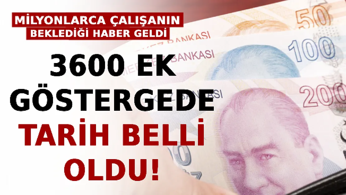Milyonlarca Çalışanın Beklediği Haber Geldi! 3600 Ek Göstergede Tarih Belli Oldu