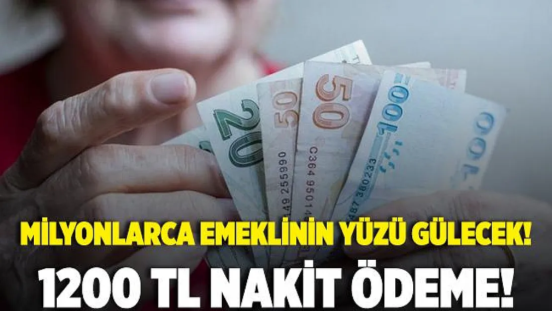 Milyonlarca emeklinin yüzünü güldüren gelişme! 1200 TL ödeme!