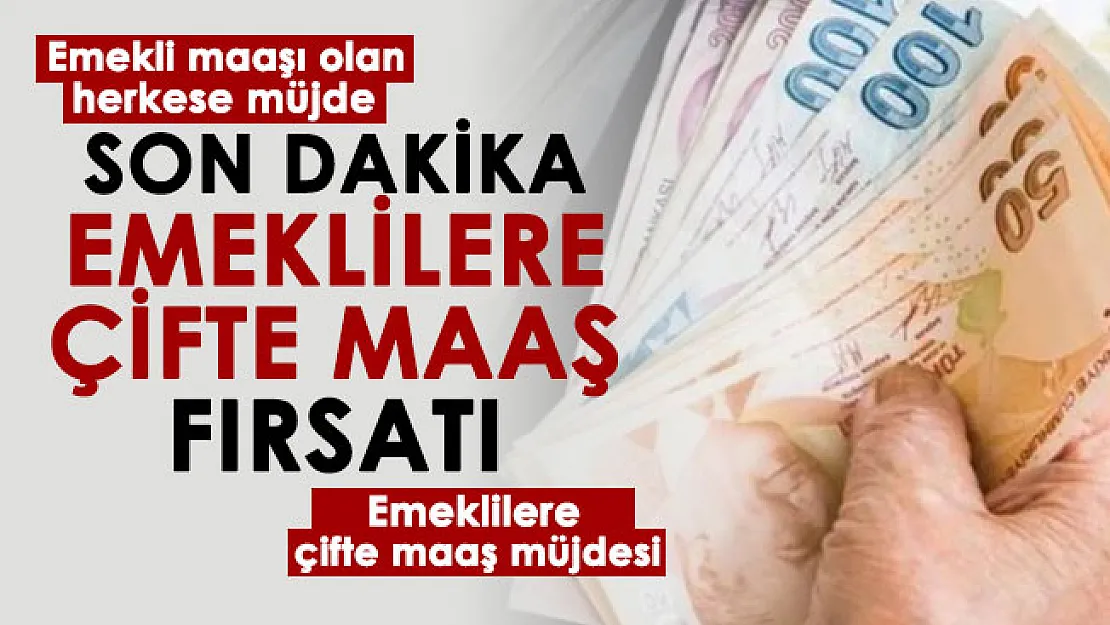 Milyonlarca emekliye müjde resmen duyuruldu! Emekli maaşı alan herkese çifte maaş fırsatı resmen duyuruldu