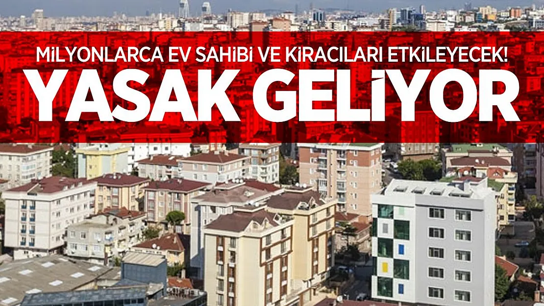 Milyonlarca ev sahibi ve kiracıları etkileyecek! Yasak geliyor