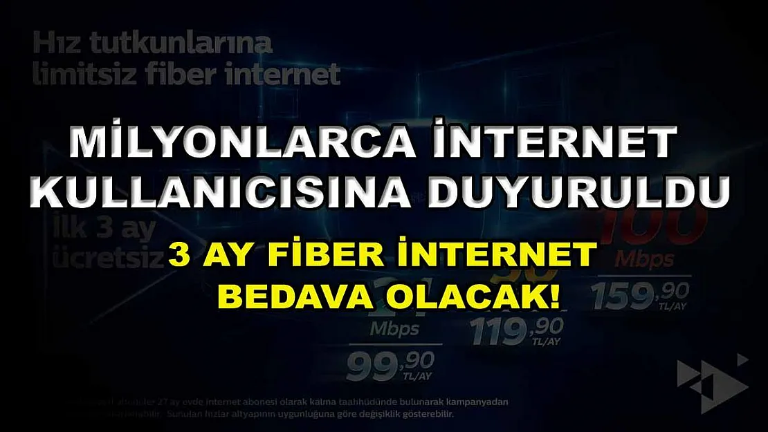 Milyonlarca internet kullanıcısına duyuruldu: 3 ay fiber internet bedava olacak!
