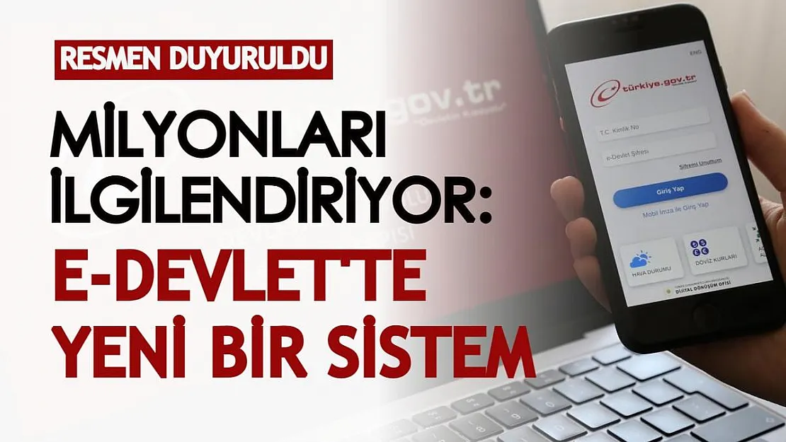 Milyonlarca kişi için açıklandı! e-Devlet'te yeni sistem resmen başlıyor
