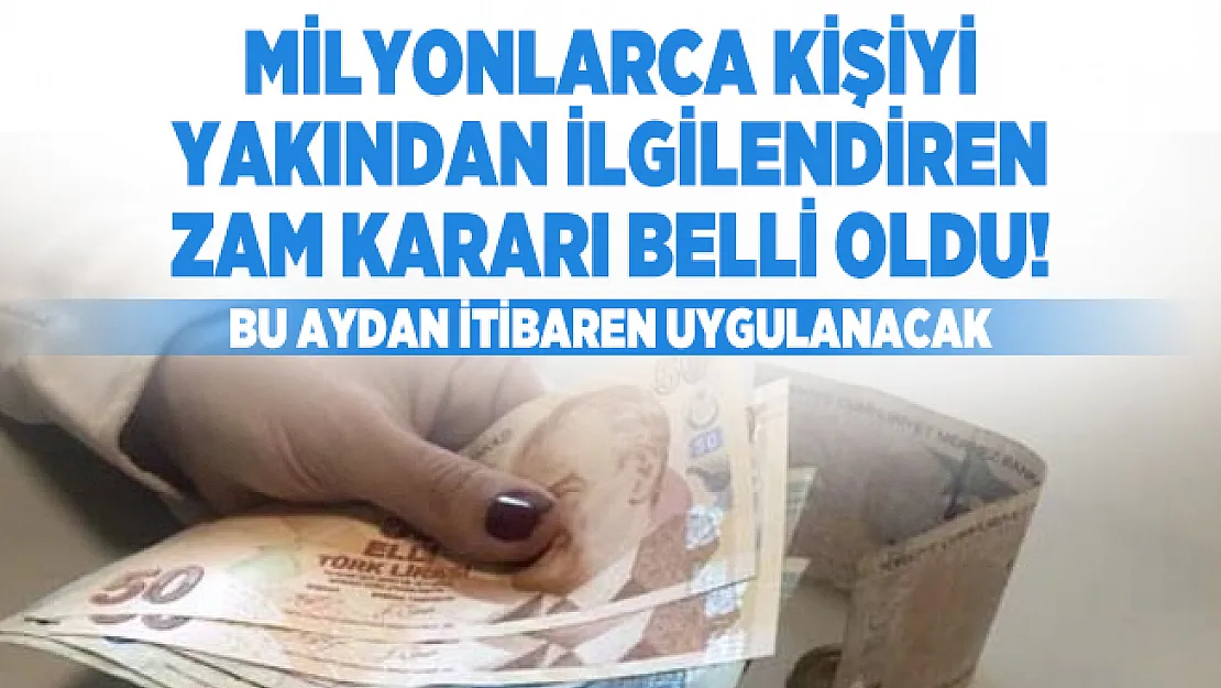 Milyonlarca kişiyi yakından ilgilendiren zam kararı belli oldu! Bu aydan itibaren uygulanacak