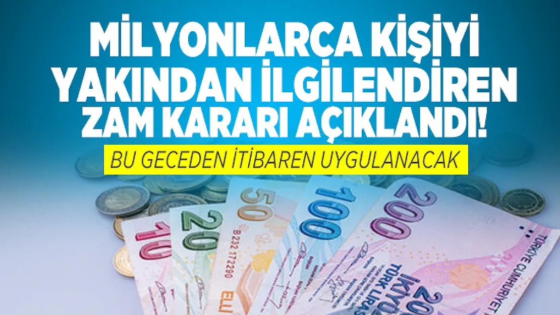 Milyonlarca kişiyi yakından ilgilendiren zam kararı açıklandı! Bu geceden itibaren uygulanacak