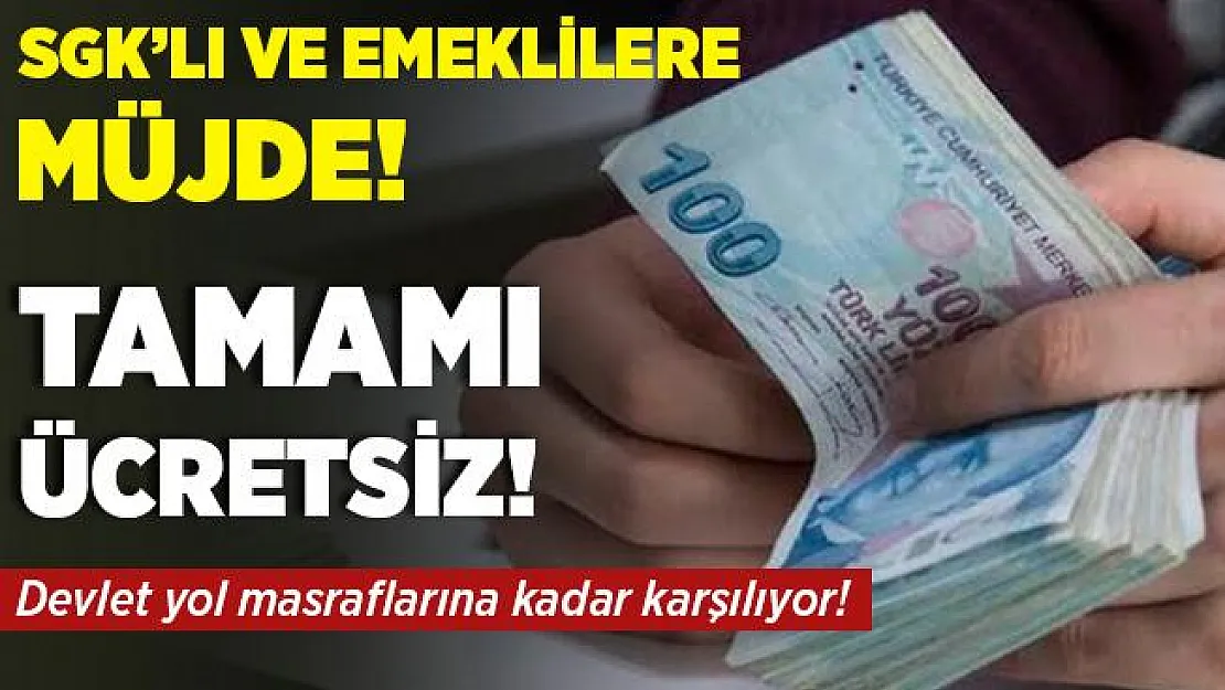 Milyonlarca kişiyi yakından ilgilendiriyor! SGK'lı ve emeklilere müjde! Devlet yol masraflarına kadar karşılıyor!