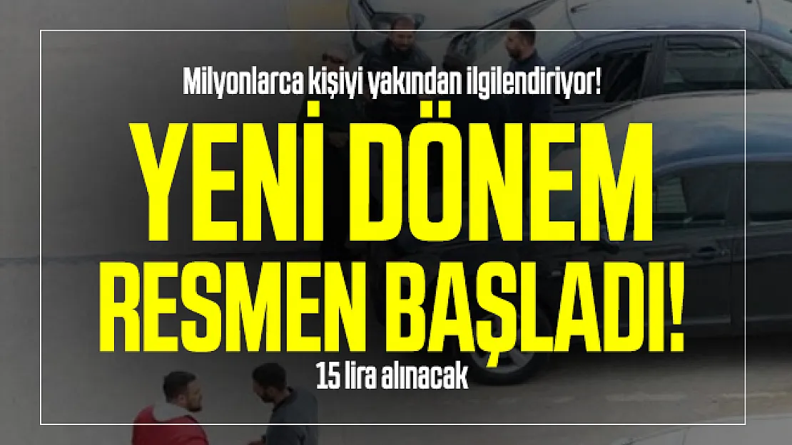 Milyonlarca kişiyi yakından ilgilendiriyor! Yeni dönem resmen başladı! 15 lira alınacak
