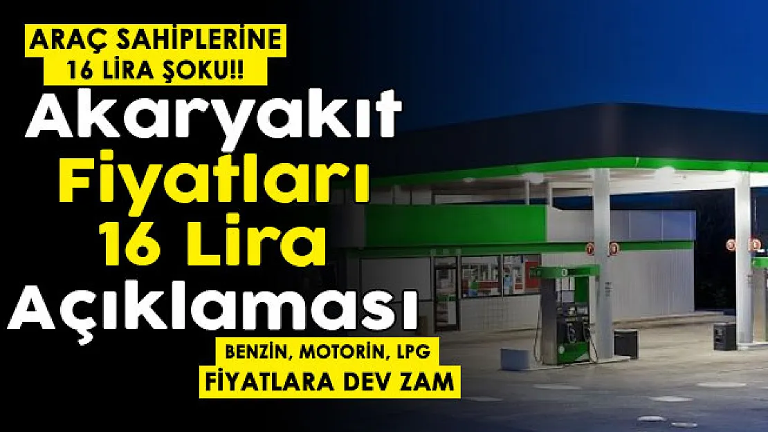 Milyonlarca otomobil sahibine 16 lira şoku! Akaryakıt fiyatları 16 lira açıklaması: Benzin, motorin ve LPG'ye devam zam