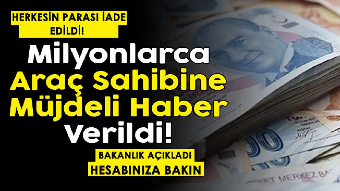 Milyonlarca otomobil sahibine müjde! Bakanlık resmen duyurdu: Herkesin parası iade edildi! Hesaplarınıza bakın