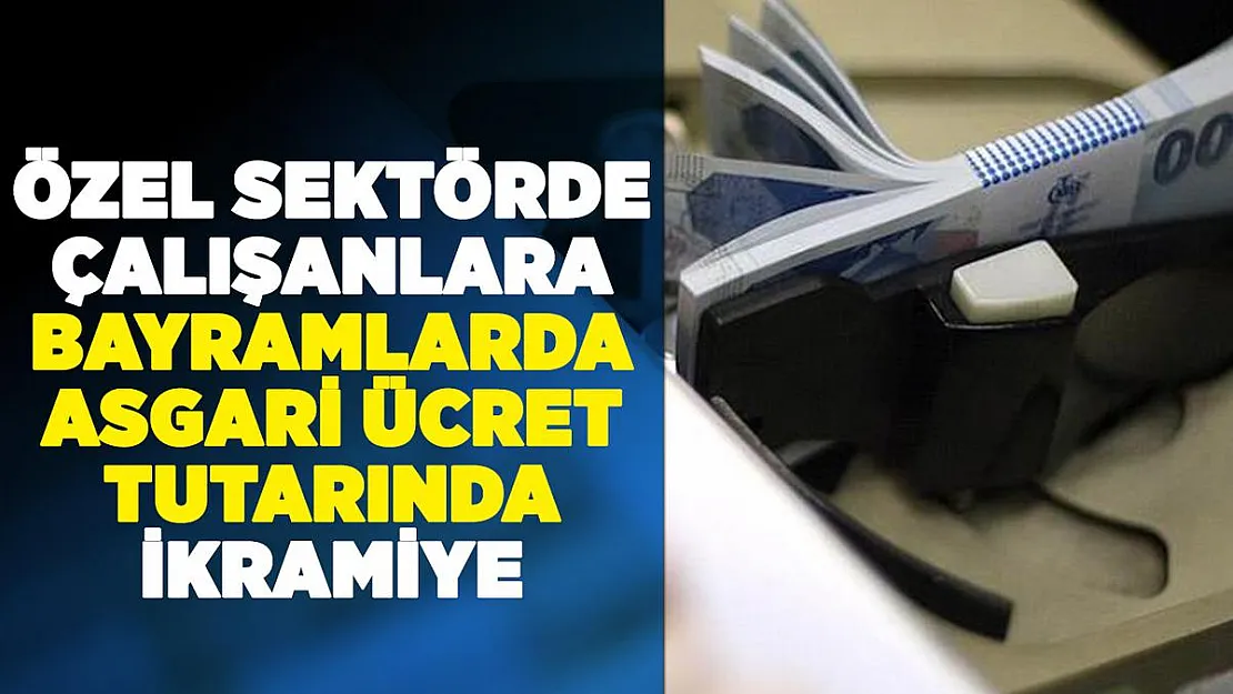 Milyonlarca özel sektör çalışanı nefesini tuttu: Asgari ücret tutarında bayram ikramiyesi müjdesi