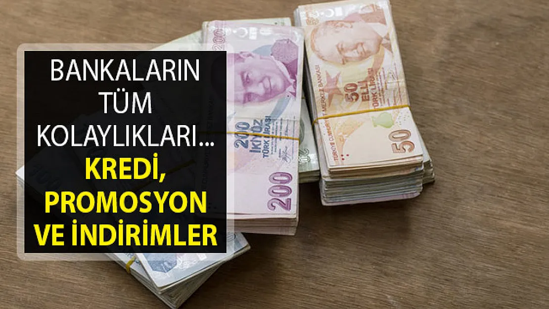 Milyonlarca Vatandaşı İlgilendiriyor- Bankaların Sağladığı Tüm Kolaylıklar- Kredi, Promosyon ve İndirimler