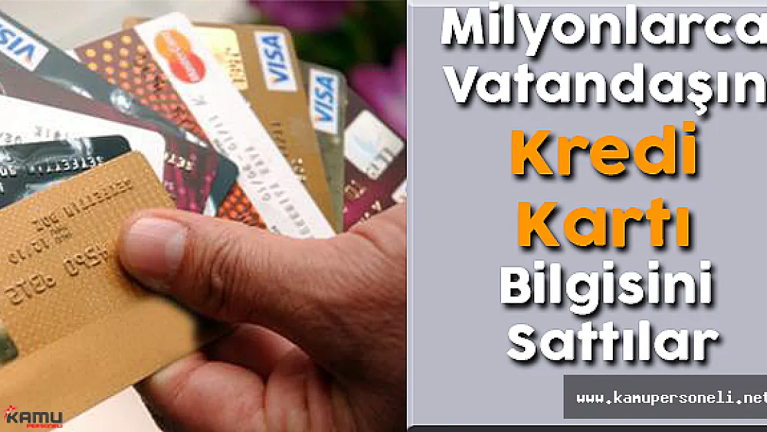 Milyonlarca Vatandaşın Kredi Kartı Bilgisini Sattılar