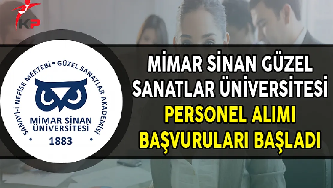 Mimar Sinan Güzel Sanatlar Üniversitesi Personel Alımı Başvuruları Başladı