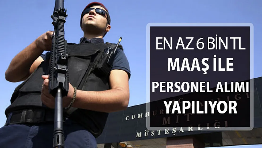 MİT En Az 6 Bin TL Maaş İle Kamu Personeli Alımı Yapıyor !