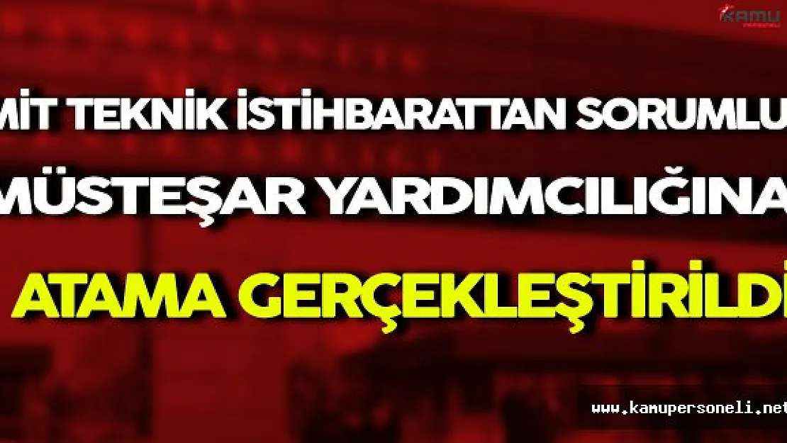 MİT Teknik İstihbarattan Sorumlu Müsteşar Yardımcısı Değişti