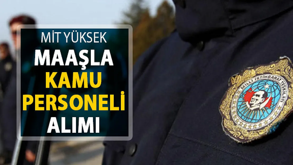 MİT Yüksek Maaşla Kamu Personeli Alımı
