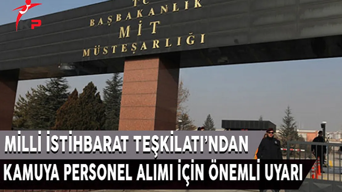 MİT'den Kamuya Personel Alımı İçin Önemli Uyarı