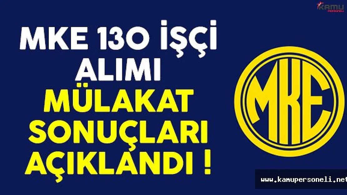 MKE 130 işçi alımı mülakat sonuçları açıklandı