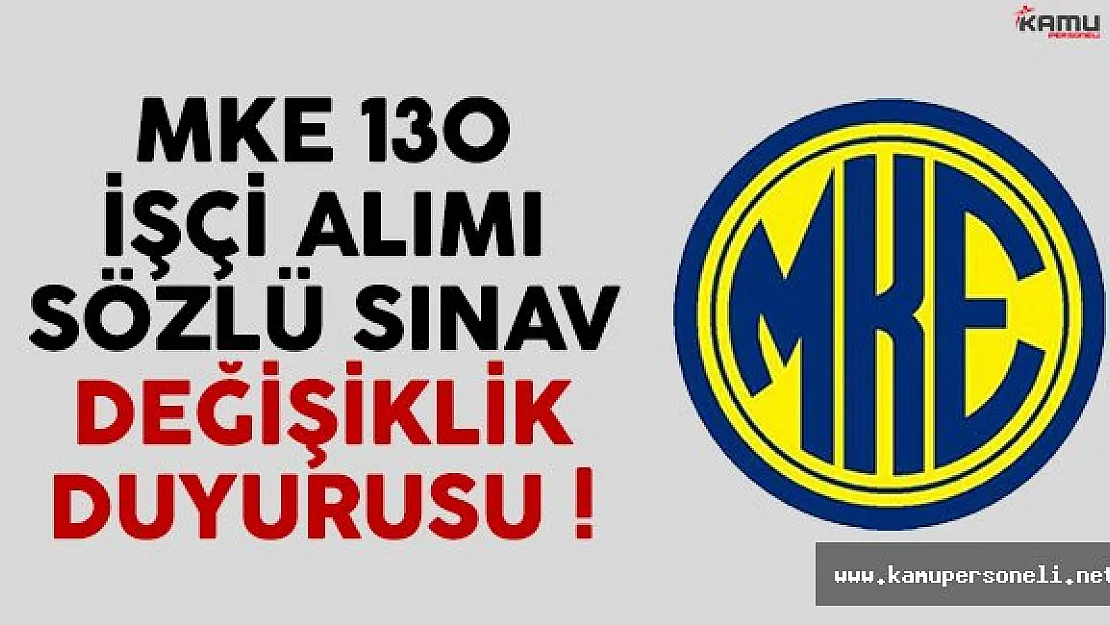 MKE 130 işçi alımı sözlü sınav saatleri değişti