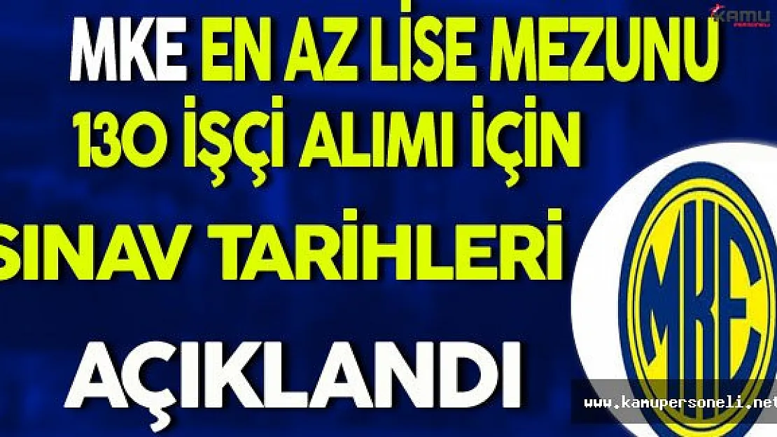 MKE En Az Lise Mezunu Engelli İşçi Alımı İçin Sınav Tarihleri Açıklandı