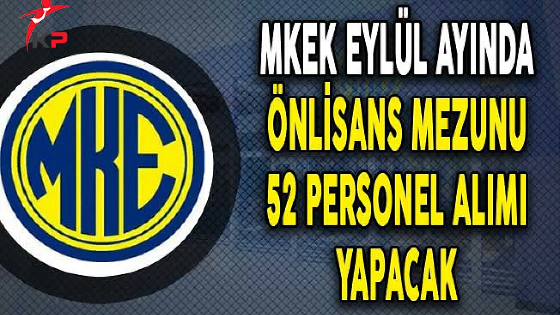 MKEK Eylül Ayı Önlisans Mezunu 52 Personel Alımı Yapacak