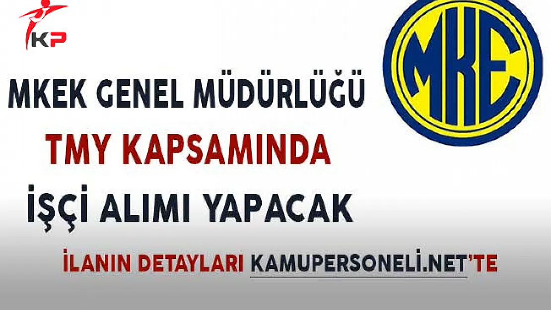 MKEK Genel Müdürlüğü TMY Kapsamında İşçi Alımı Yapacak
