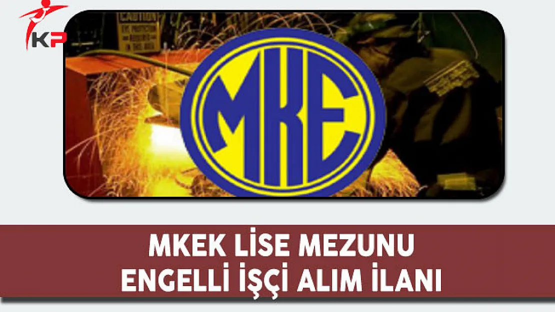 MKEK Lise Mezunu Engelli İşçi Alım İlanı