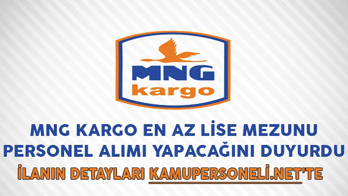 MNG Kargo En Az Lise Mezunu Personel Alımı Yapacağını Duyurdu