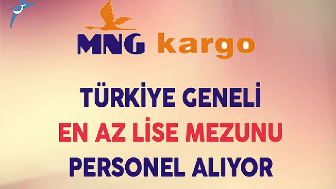 MNG Kargo Türkiye Geneli En Az Lise Mezunu Personel Alımı Yapıyor