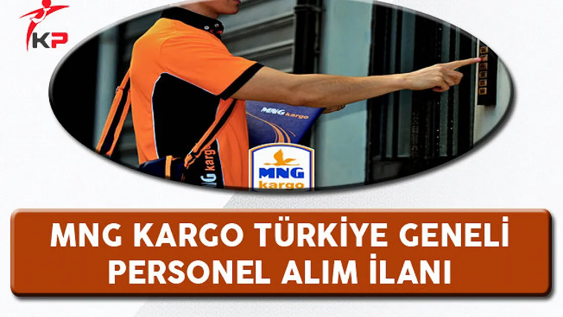 MNG Kargo Türkiye Geneli Personel Alım İlanı