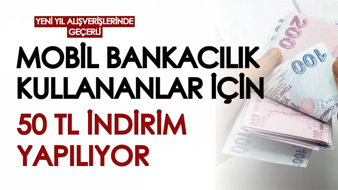 Mobil bankacılık kullanan herkes için duyuruldu! Yeni yıl alışverişlerinde 50 TL'lik indirim kodu veriliyor