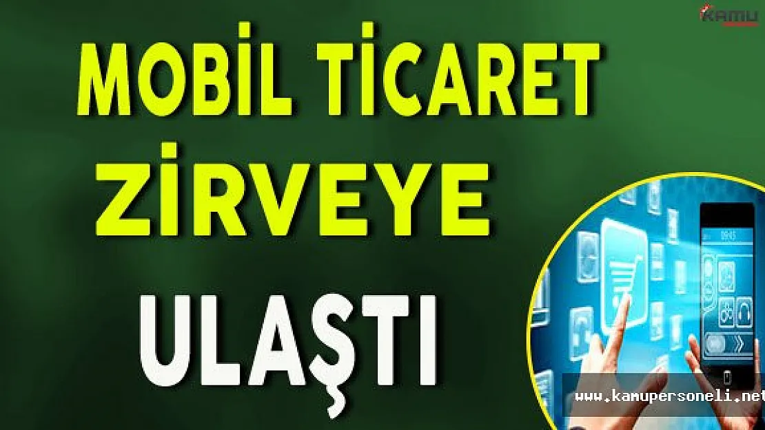 Mobil Ticaret Zirveye Ulaştı
