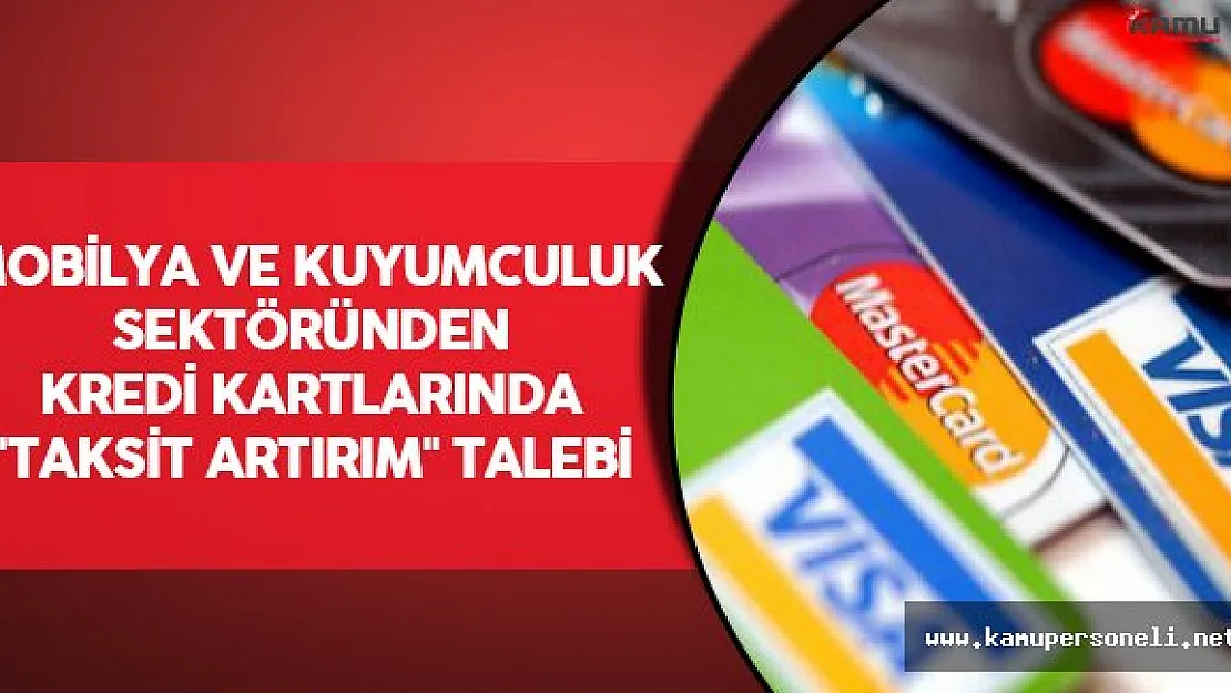 Mobilya ve Kuyumculuk Sektöründen Kredi Kartlarında &quotTaksit Artırım" Talebi