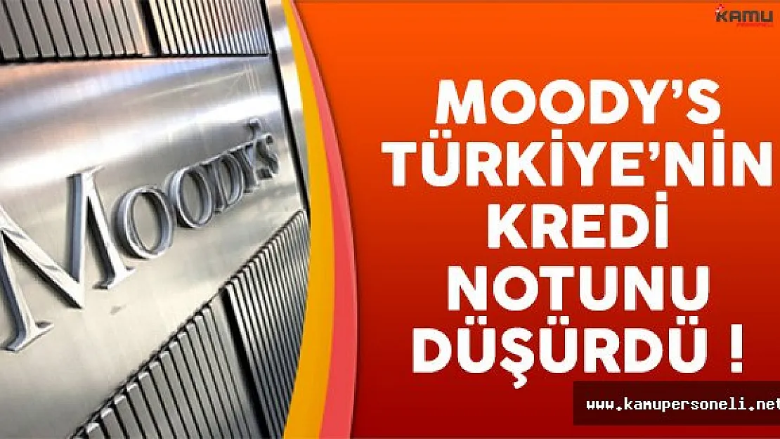 Moody's Türkiye'nin Kredi Notunu Geriye Çekti