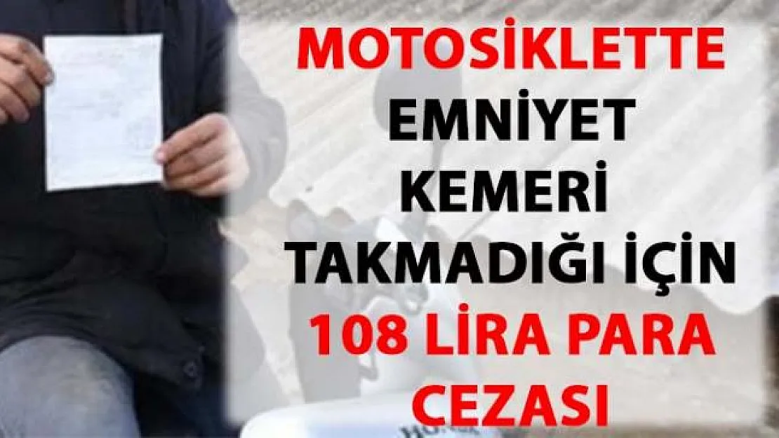 Motosiklette emniyet kemeri takmadığı için trafik cezası yazıldı