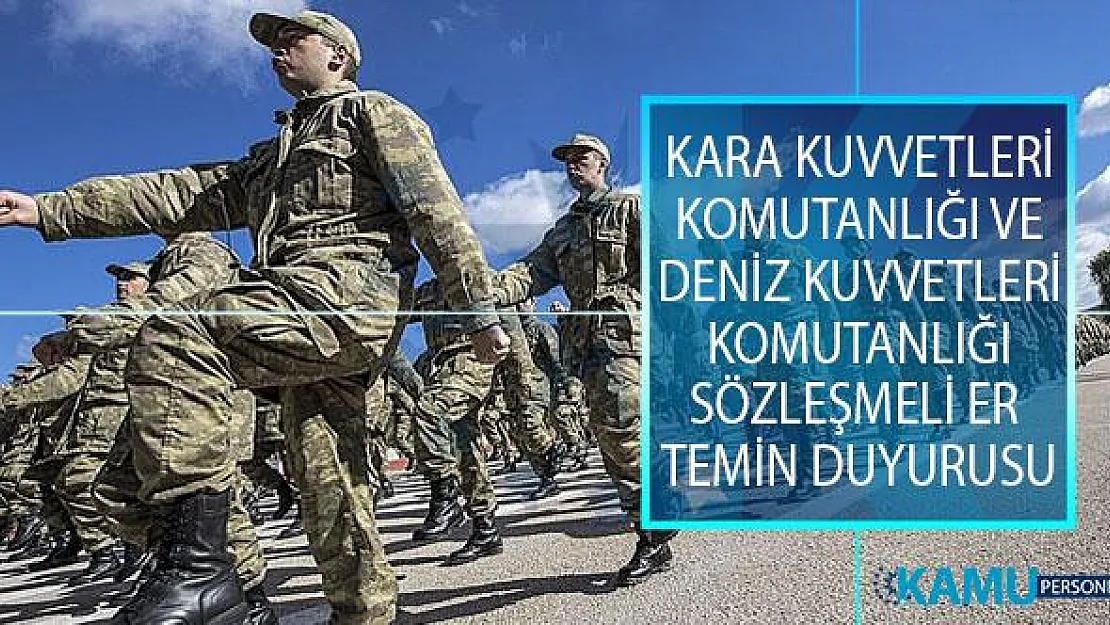 MSB 2019 Yılı Kara Kuvvetleri Komutanlığı ve Deniz Kuvvetleri Komutanlığı Sözleşmeli Er Temin Duyurusu Yayımladı